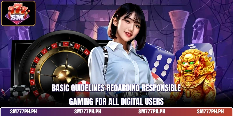 Basic guidelines regarding Responsible Gaming for all digital users