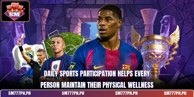 Daily Sports participation helps every person maintain their physical wellness