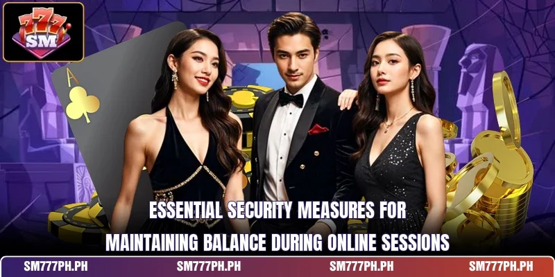 Essential security measures for maintaining balance during online sessions