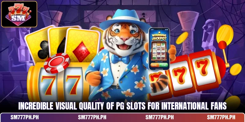 Incredible visual quality of PG Slots for international fans