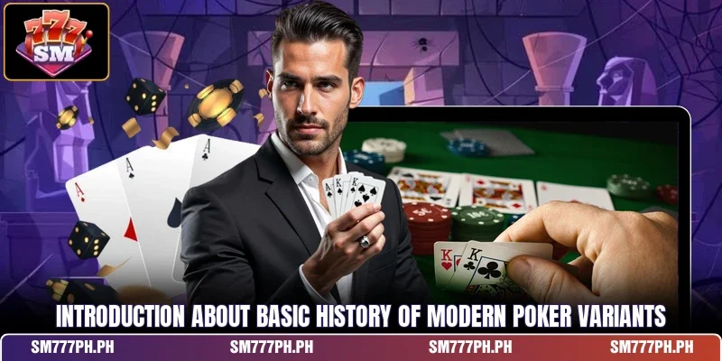 Introduction about basic history of modern poker variants