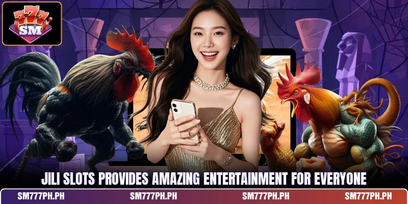 Jili Slots provides amazing entertainment for everyone
