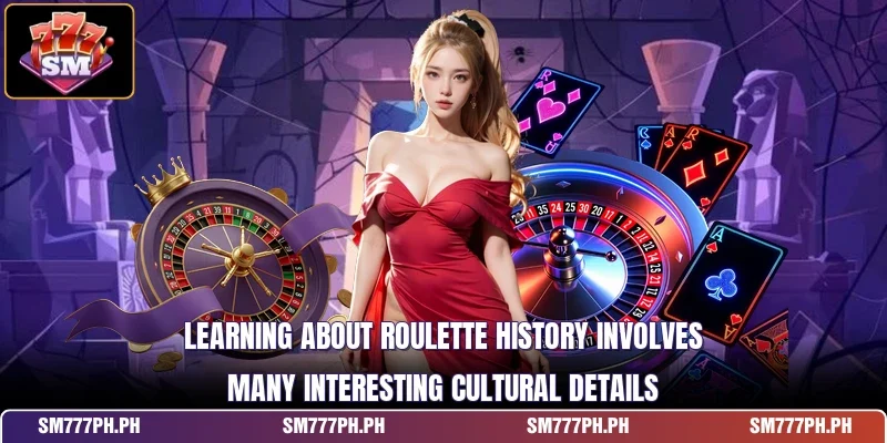 Learning about Roulette history involves many interesting cultural details