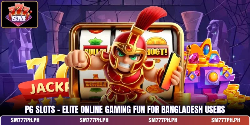 PG Slots - Elite Online Gaming Fun For Bangladesh Users