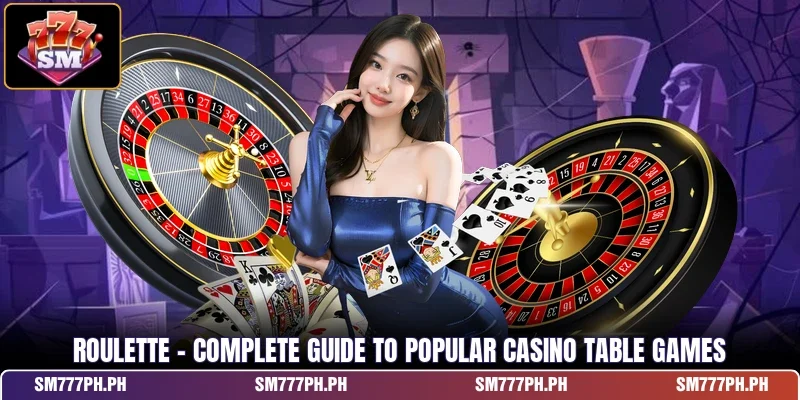 Roulette - Complete Guide To Popular Casino Table Games