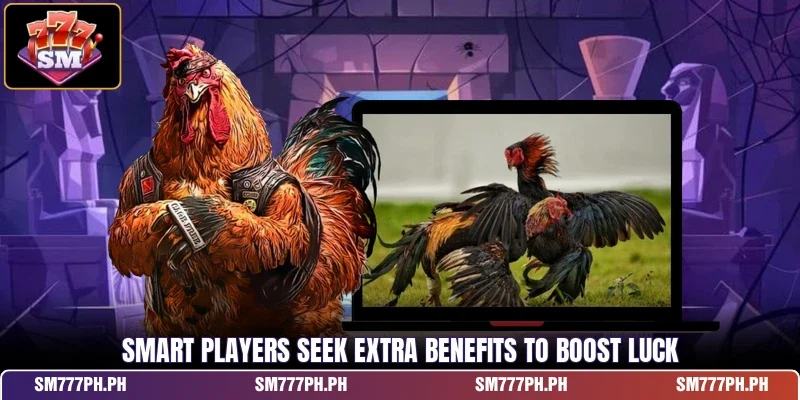 Smart players seek extra benefits to boost luck